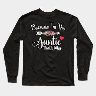 Because I'm The auntie That's Why Funny Cute mother's day Long Sleeve T-Shirt